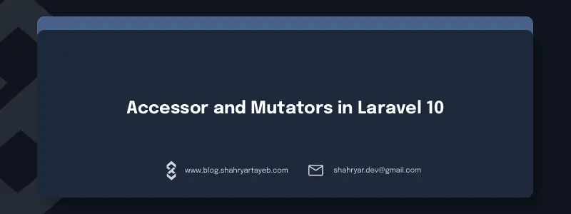 Efficiently Store and Retrieve Data with Laravel 10 Accessors and Mutators