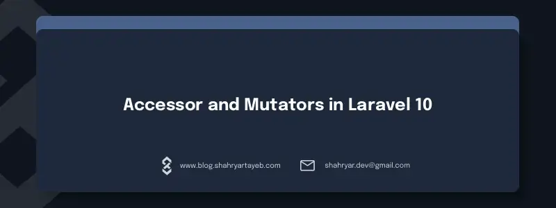 article 'Efficiently Store and Retrieve Data with Laravel 10 Accessors and Mutators' banner