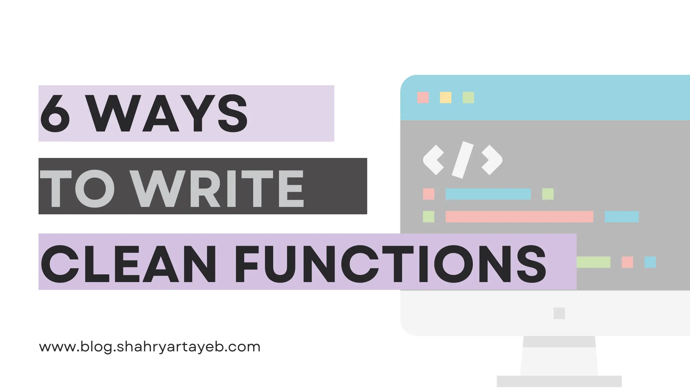 Clean Code: 6 Easy Ways to Write Clean Functions